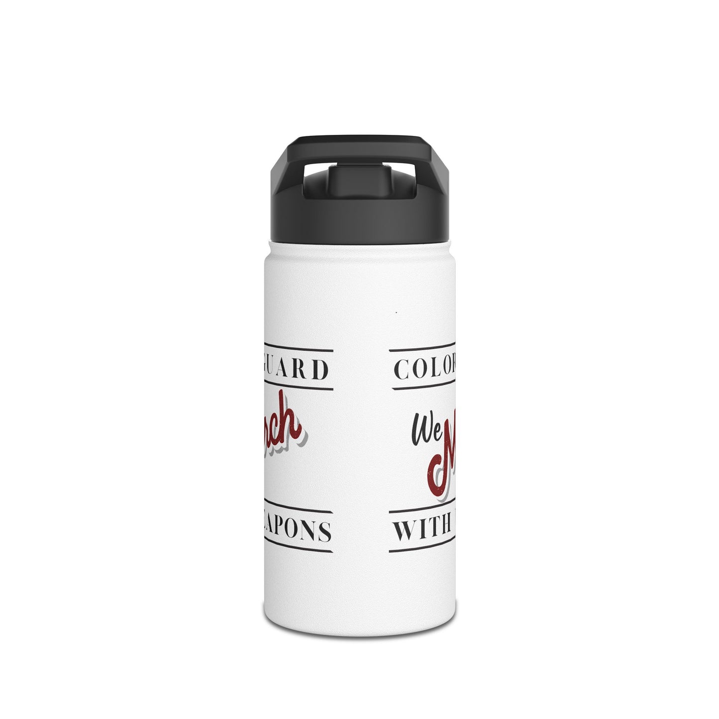 Marching Band Color Guard We March with Weapons Flag, Rifle, Saber Stainless Steel Water Bottle, Standard Lid