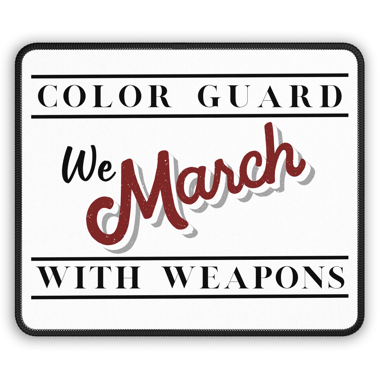 Marching Band Color Guard We March with Weapons Flag, Rifle, Saber Gaming Mouse Pad