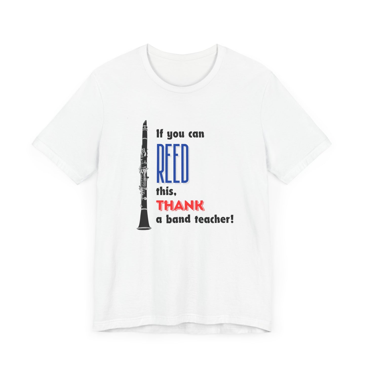 Clarinet If You Can REED This, Thank a Band Teacher Unisex Jersey Short Sleeve Tee