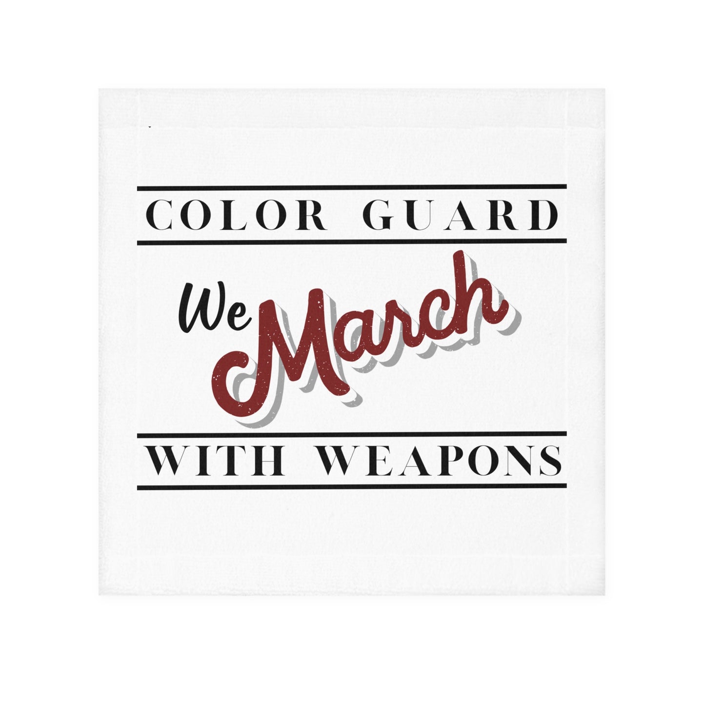 Marching Band Color Guard We March with Weapons Flag, Rifle, Saber Face Towel