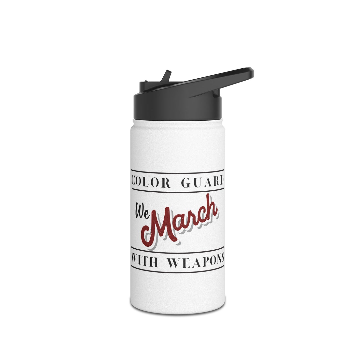 Marching Band Color Guard We March with Weapons Flag, Rifle, Saber Stainless Steel Water Bottle, Standard Lid