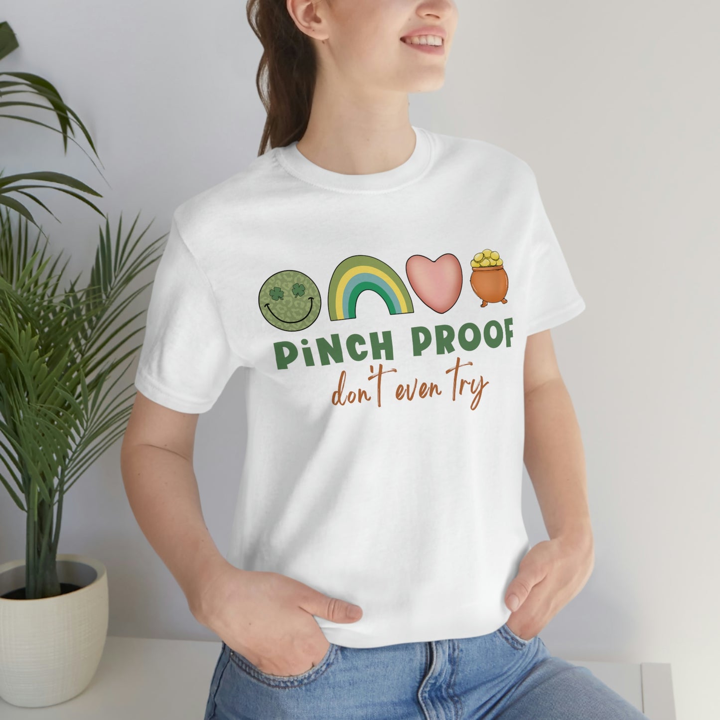 Pinch Proof Don't Even Try St. Patrick's Day Funny Unisex Jersey Short Sleeve Tee S-3XL