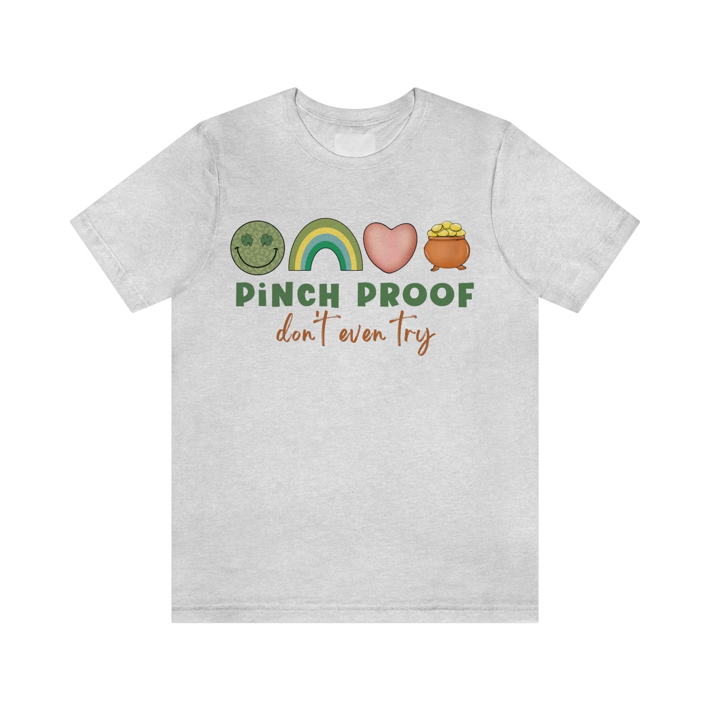 Pinch Proof Don't Even Try St. Patrick's Day Funny Unisex Jersey Short Sleeve Tee S-3XL