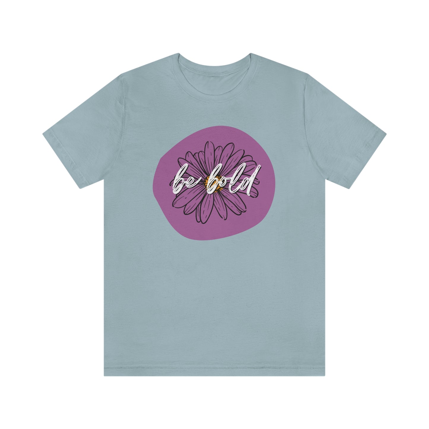 Be Bold Purple Daisy Floral Positive Message Unisex Jersey Short Sleeve Tee Small-3XL