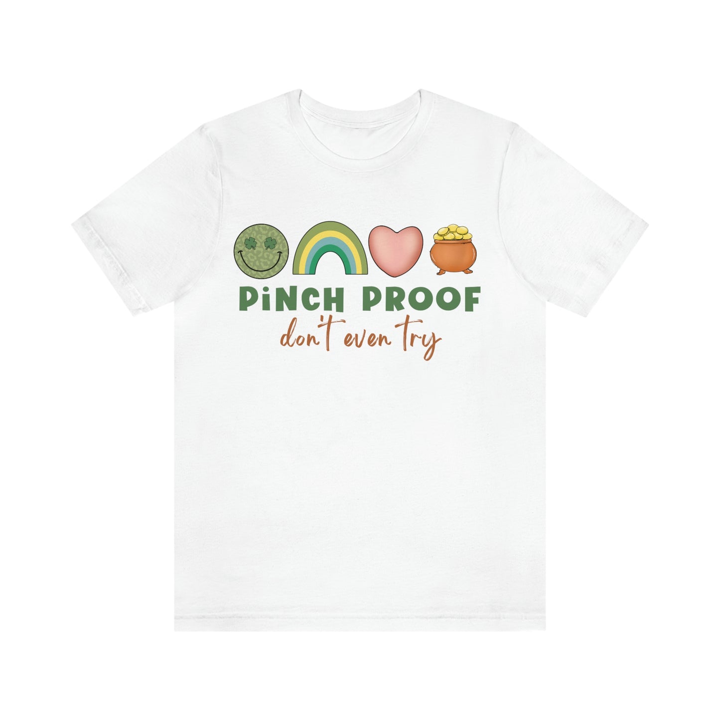 Pinch Proof Don't Even Try St. Patrick's Day Funny Unisex Jersey Short Sleeve Tee S-3XL