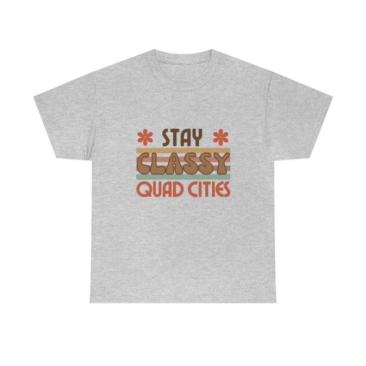 Stay Classy Quad Cities Tee Unisex S-5XL