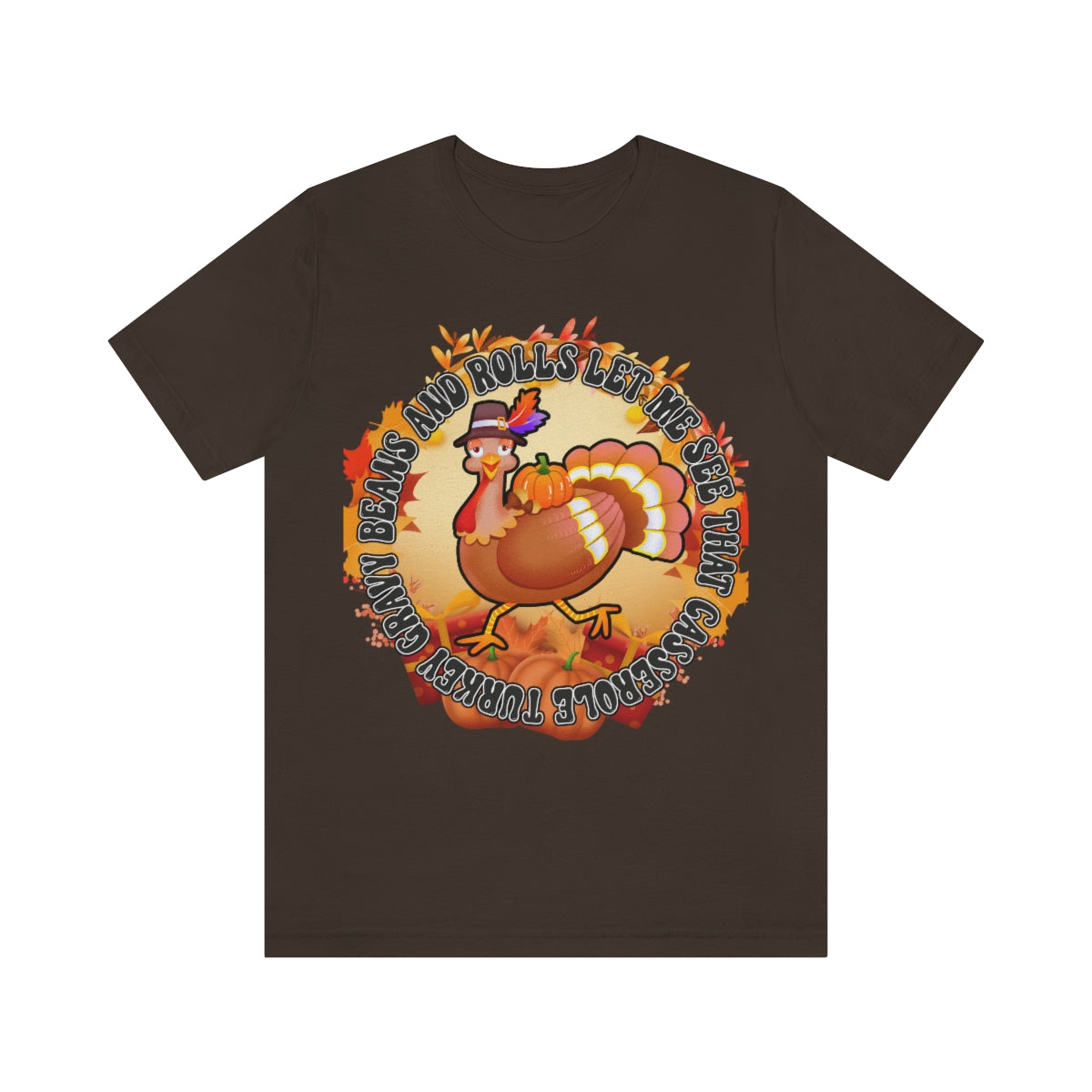 Thanksgiving Turkey Let Me See that Casserole Tee Unisex Jersey Short Sleeve S-3XL