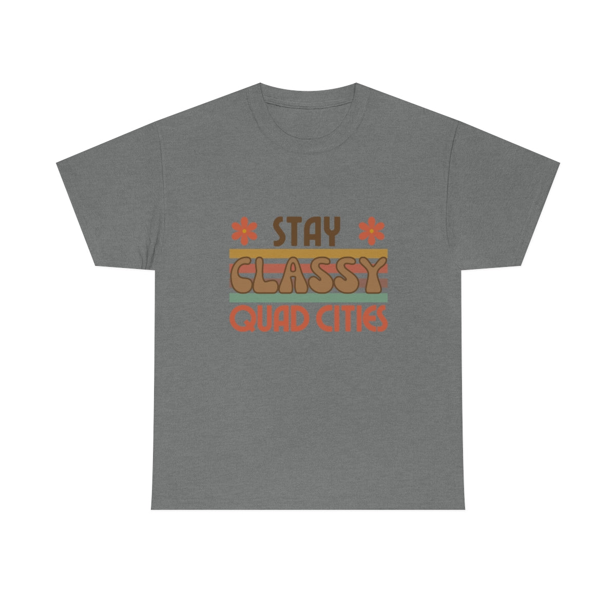 Stay Classy Quad Cities Tee Unisex S-5XL