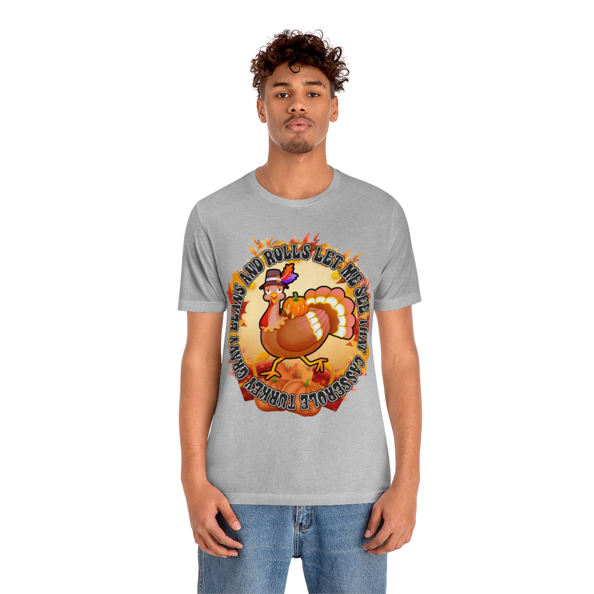 Thanksgiving Turkey Let Me See that Casserole Tee Unisex Jersey Short Sleeve S-3XL