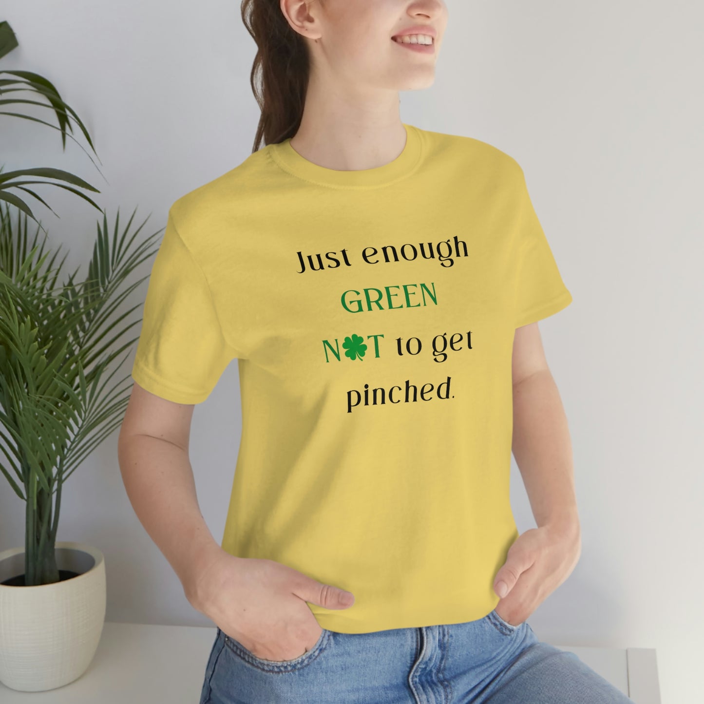 Just Enough Green NOT to Get Pinched St. Patrick's Day Funny Unisex Jersey Short Sleeve Tee S-3XL