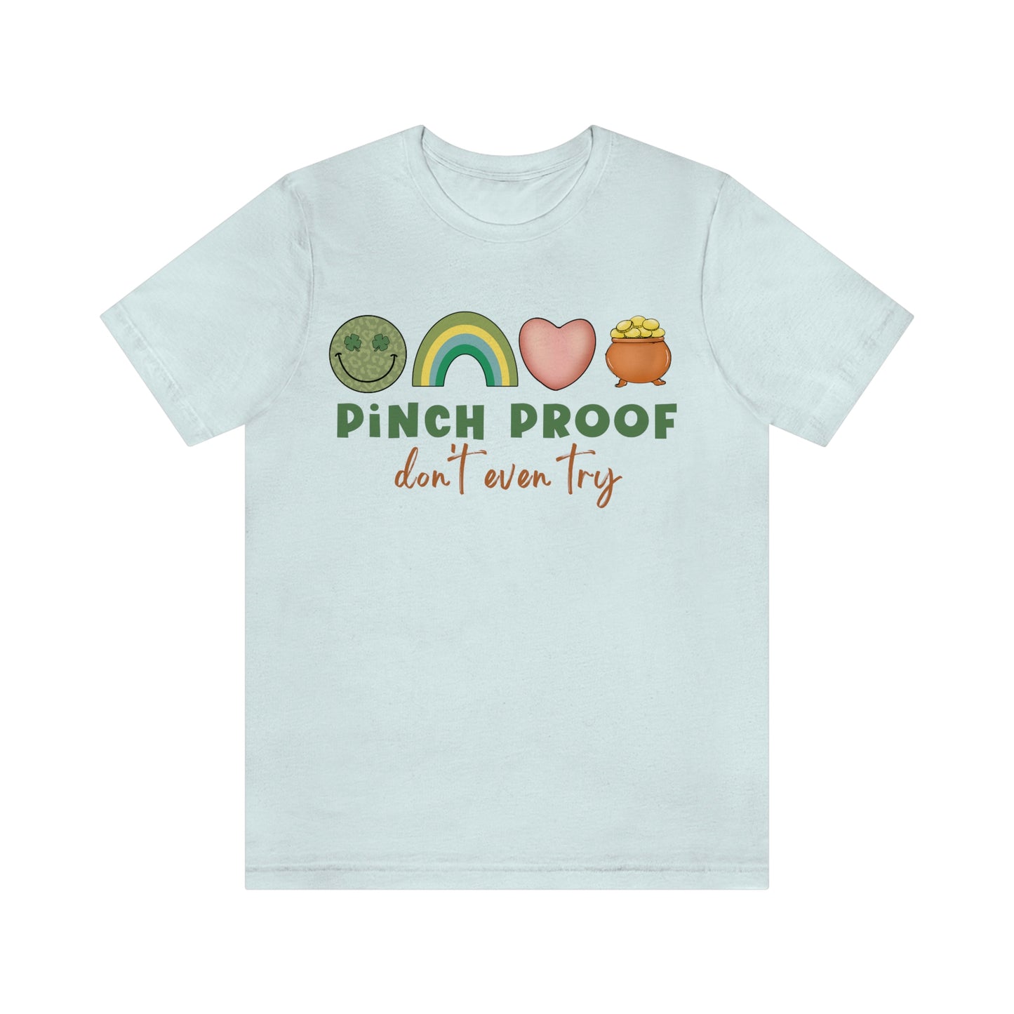 Pinch Proof Don't Even Try St. Patrick's Day Funny Unisex Jersey Short Sleeve Tee S-3XL