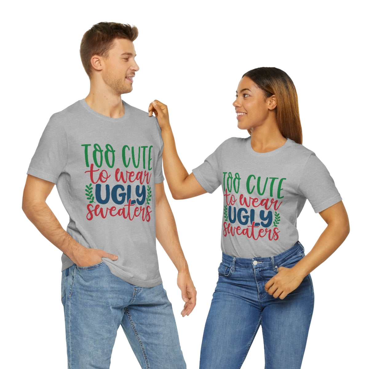 Too Cute to Wear Ugly Sweaters Christmas Tee S-3XL