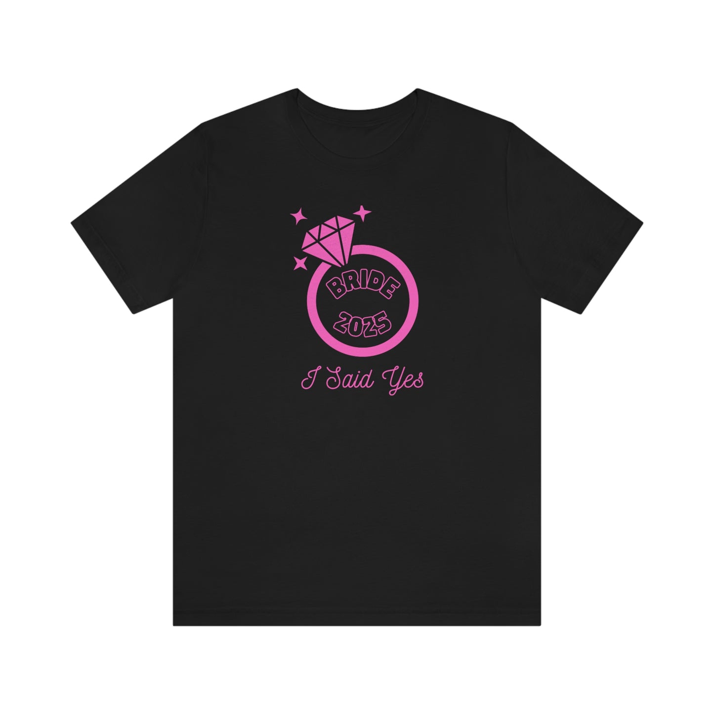 I Said Yes Bride 2025 Engagement Pink Diamond Ring Unisex Jersey Short Sleeve Tee Small-3XL