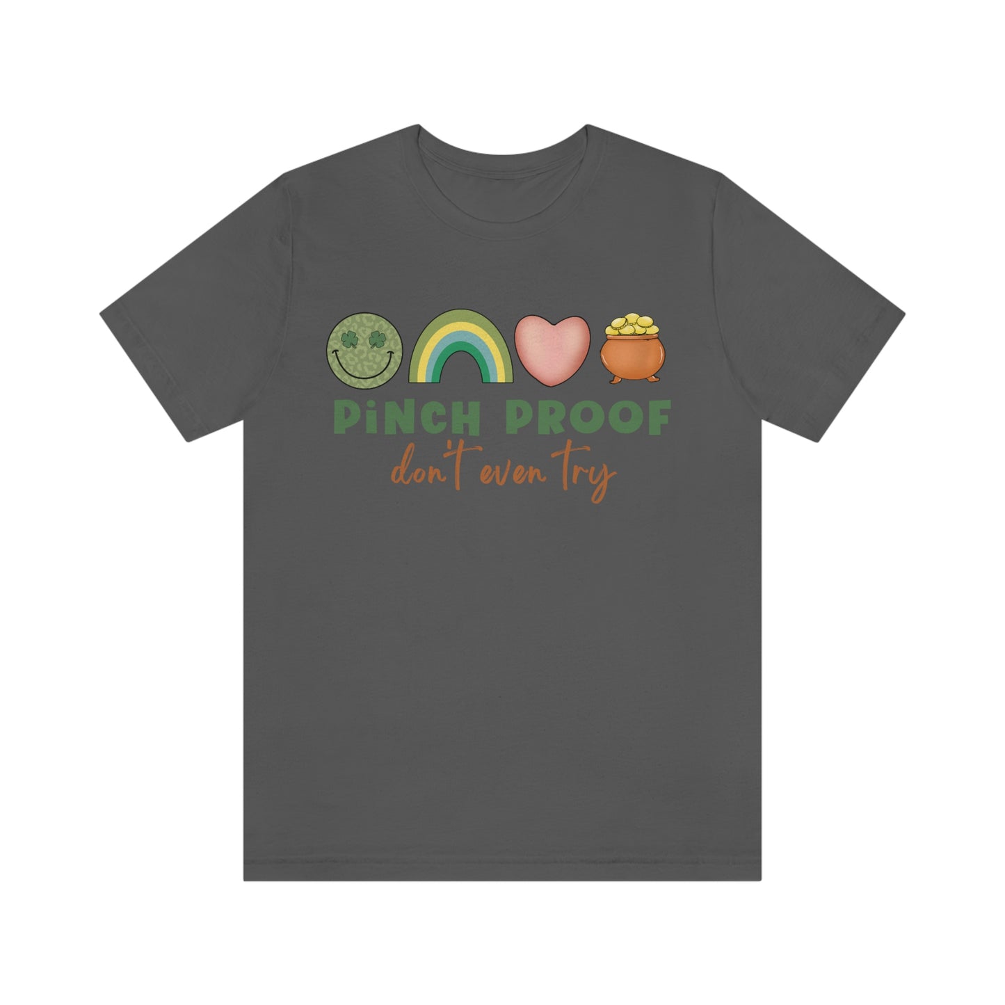 Pinch Proof Don't Even Try St. Patrick's Day Funny Unisex Jersey Short Sleeve Tee S-3XL