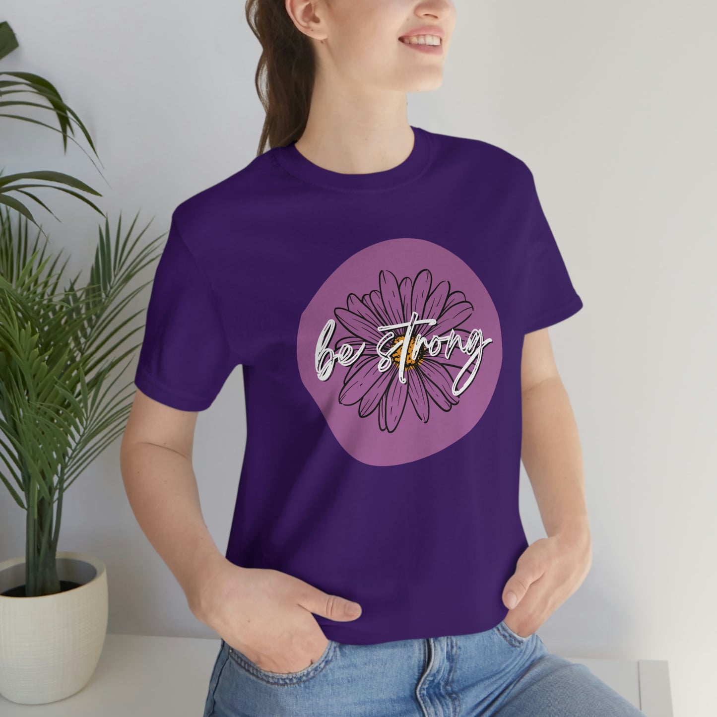 Be Strong Purple Daisy Floral Positive Message Happy Thoughts Unisex Jersey Short Sleeve Tee Small-3XL