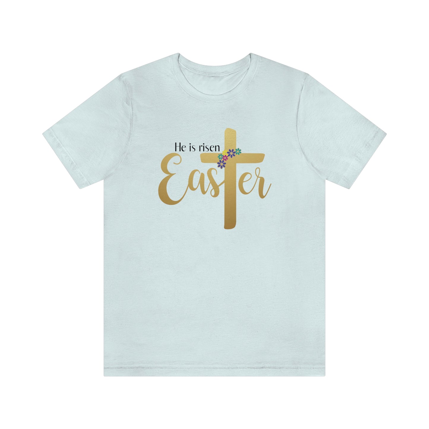 He is Risen Easter Spring Unisex Jersey Short Sleeve Tee Small-3XL
