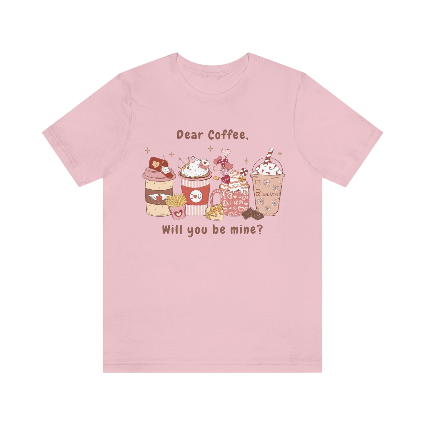 Dear Coffee, Will You Be Mine Valentine Jersey Short Sleeve Tee Small-3XL