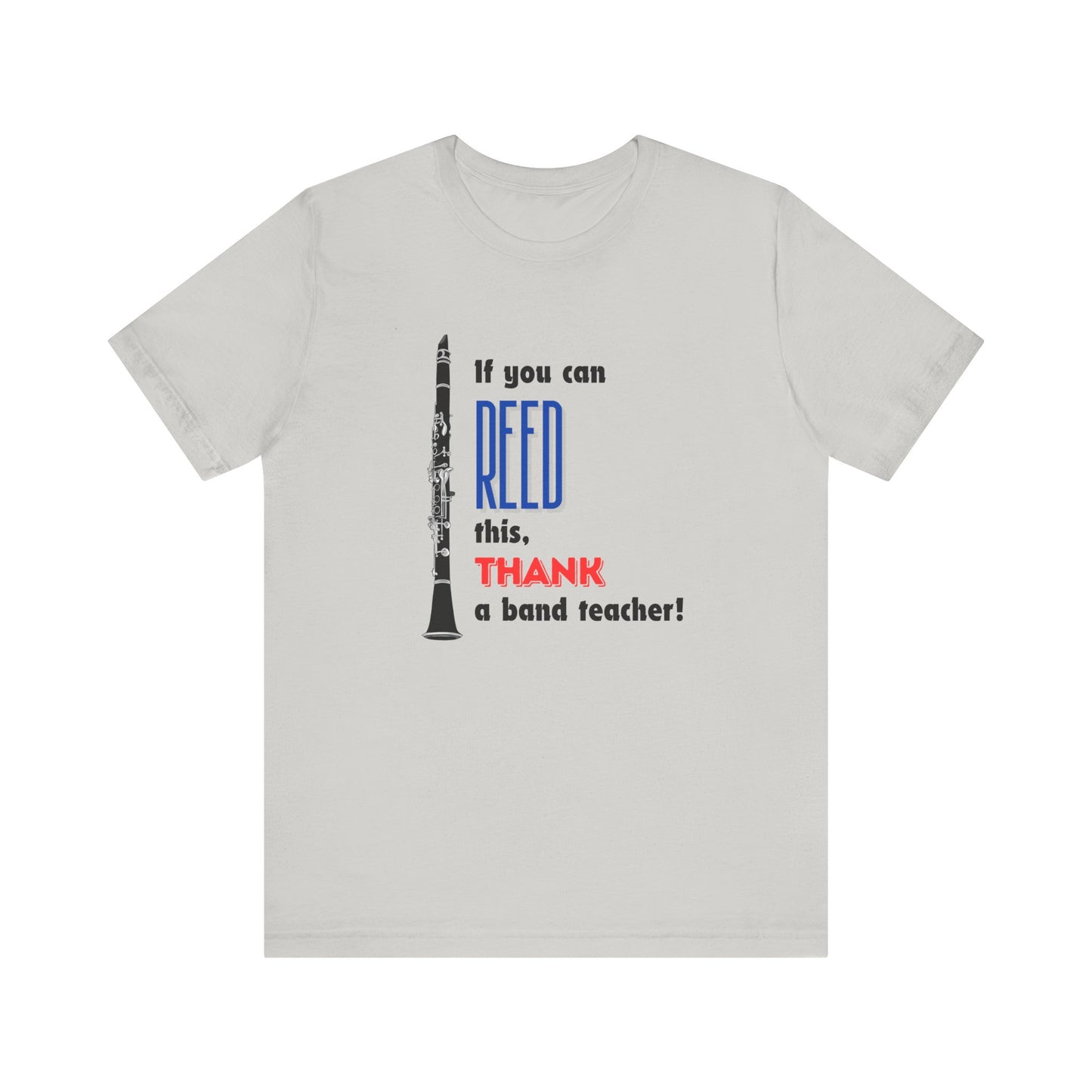 Clarinet If You Can REED This, Thank a Band Teacher Unisex Jersey Short Sleeve Tee