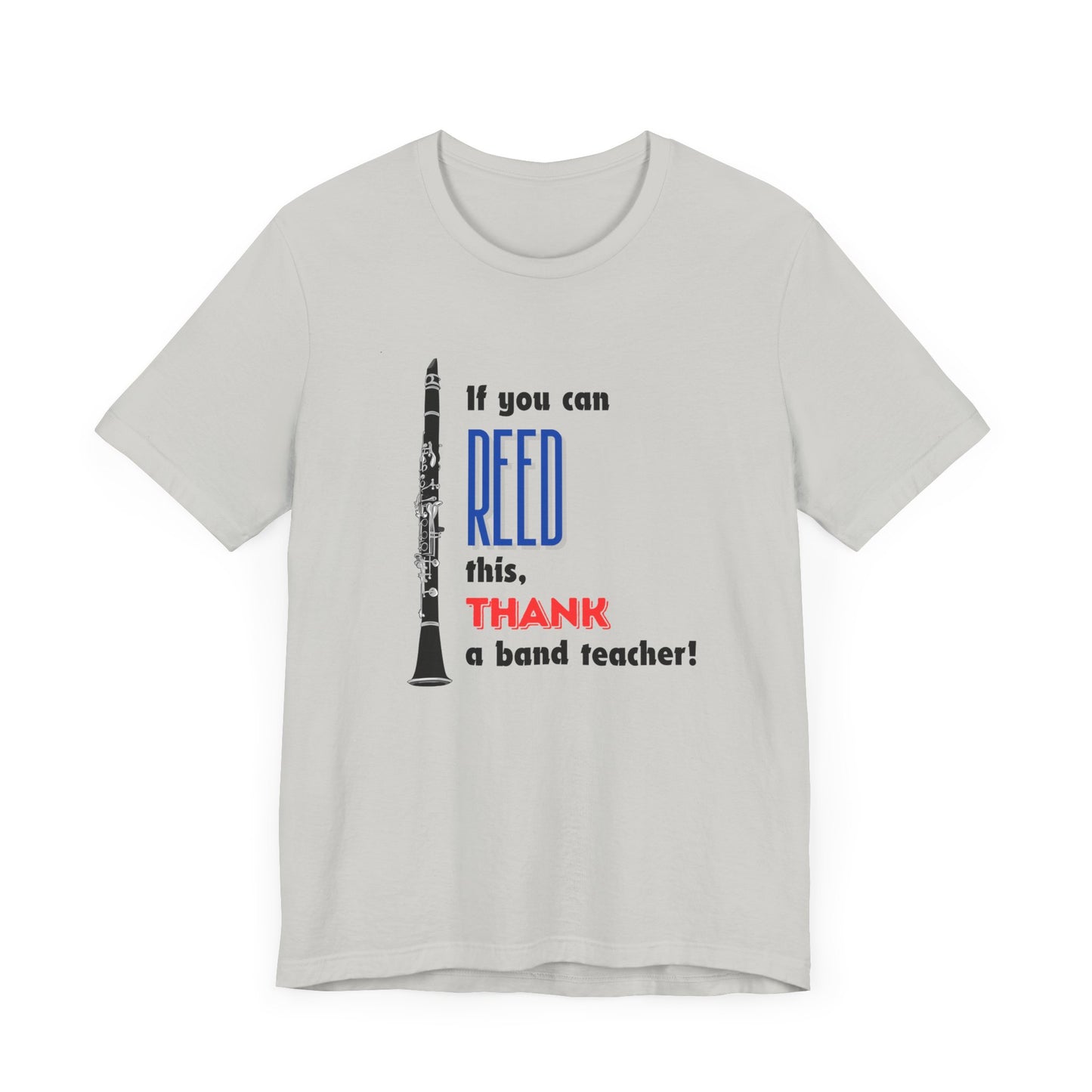 Clarinet If You Can REED This, Thank a Band Teacher Unisex Jersey Short Sleeve Tee
