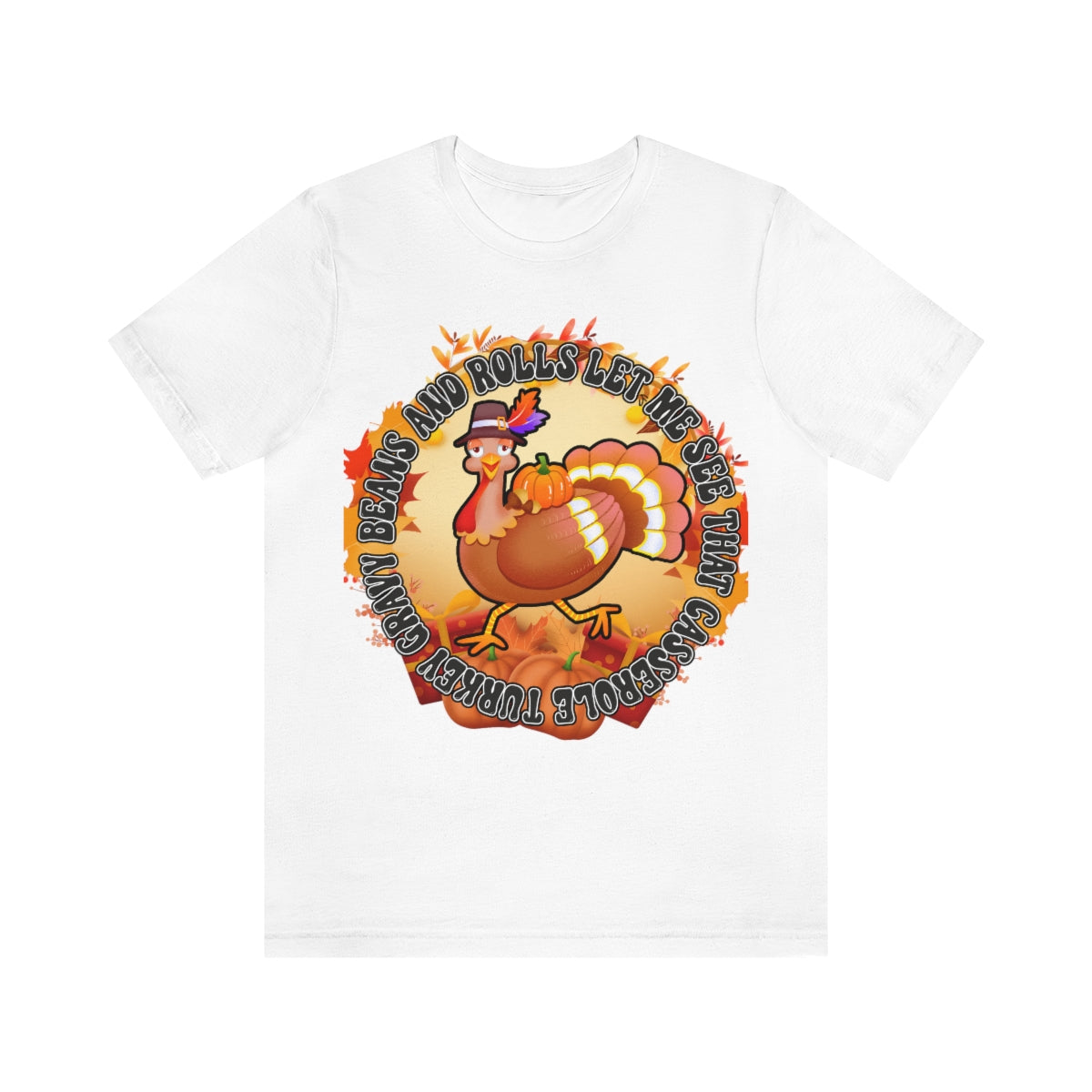Thanksgiving Turkey Let Me See that Casserole Tee Unisex Jersey Short Sleeve S-3XL