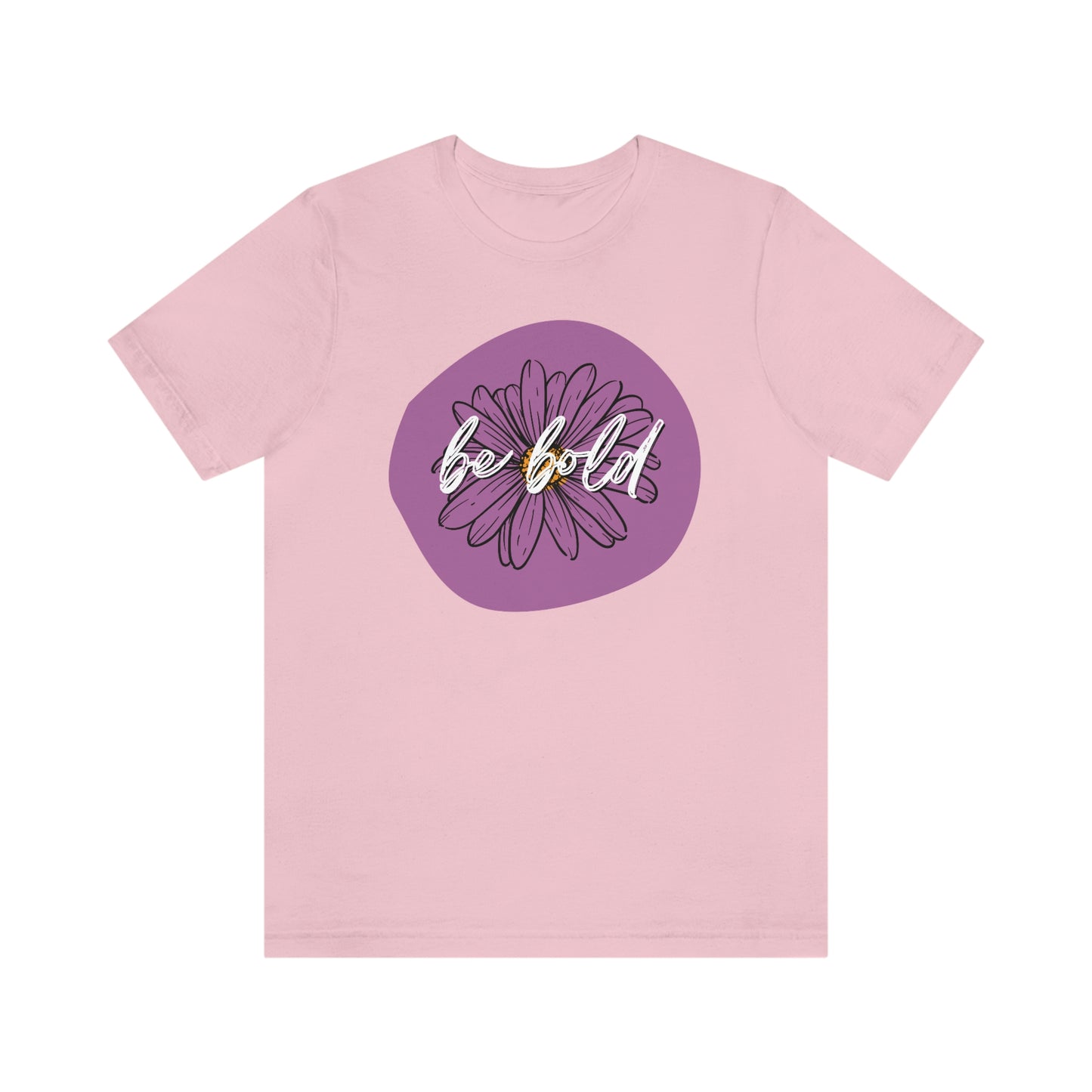 Be Bold Purple Daisy Floral Positive Message Unisex Jersey Short Sleeve Tee Small-3XL