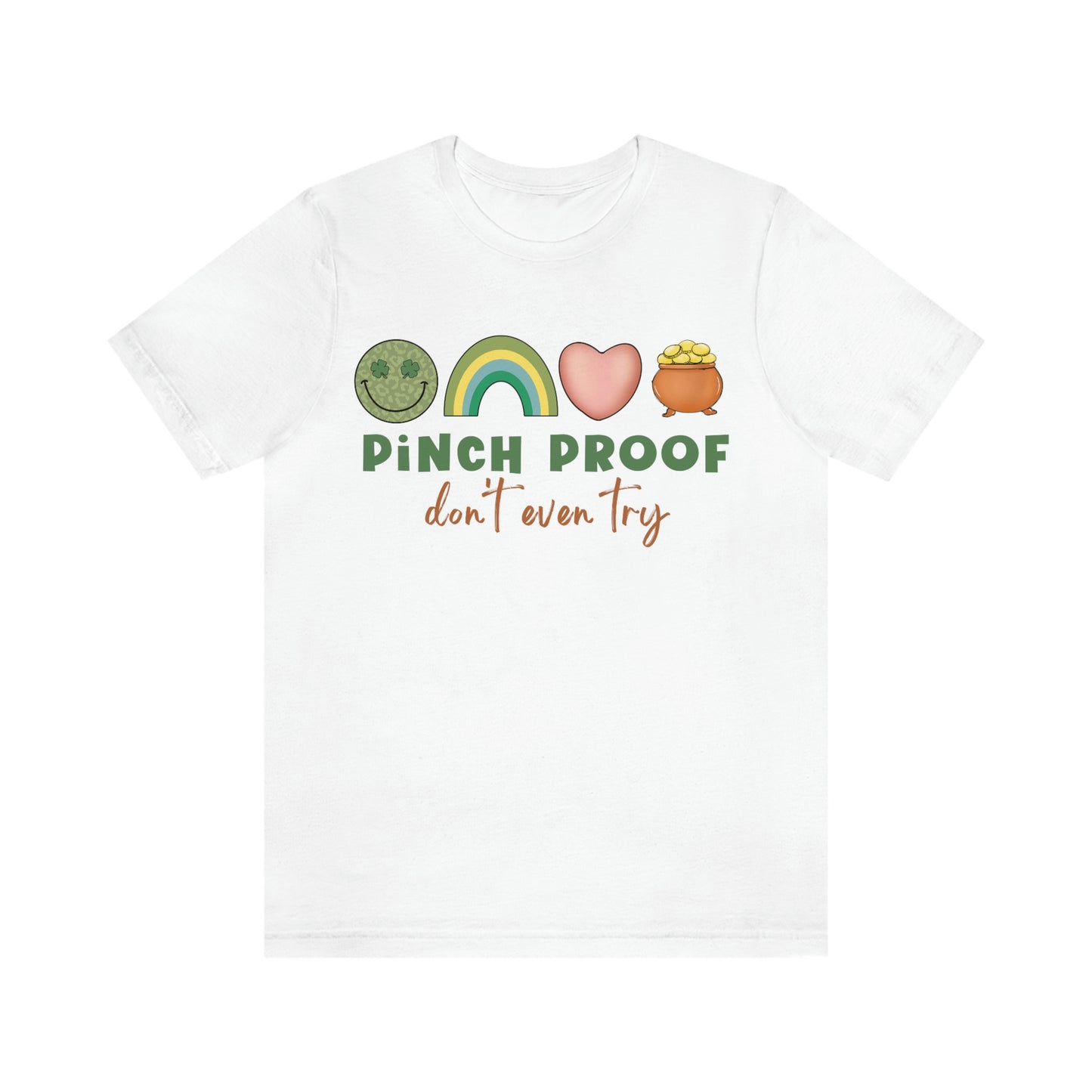 Pinch Proof Don't Even Try St. Patrick's Day Funny Unisex Jersey Short Sleeve Tee S-3XL