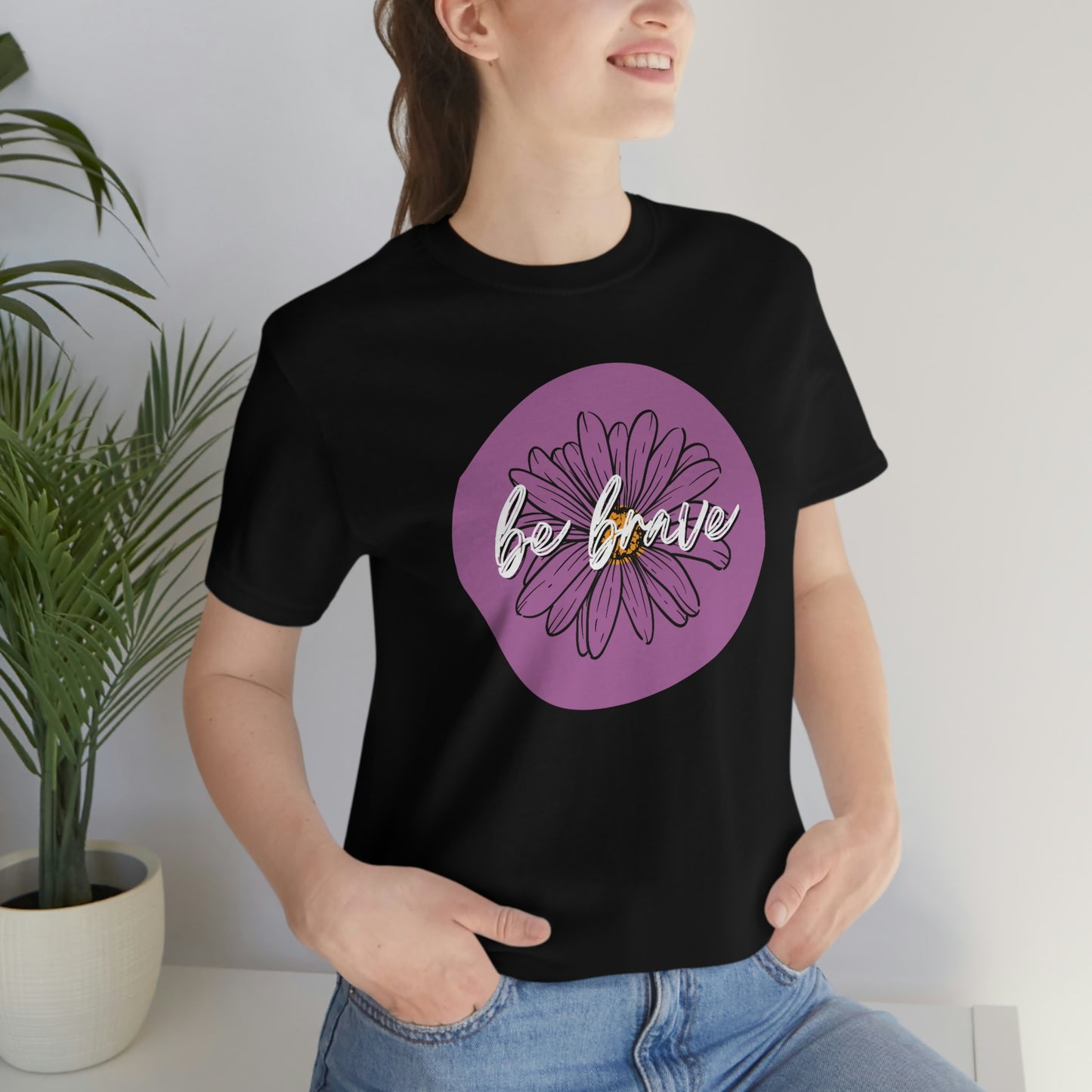 Be Brave Purple Daisy Floral Positive Message Unisex Jersey Short Sleeve Tee Small-3XL