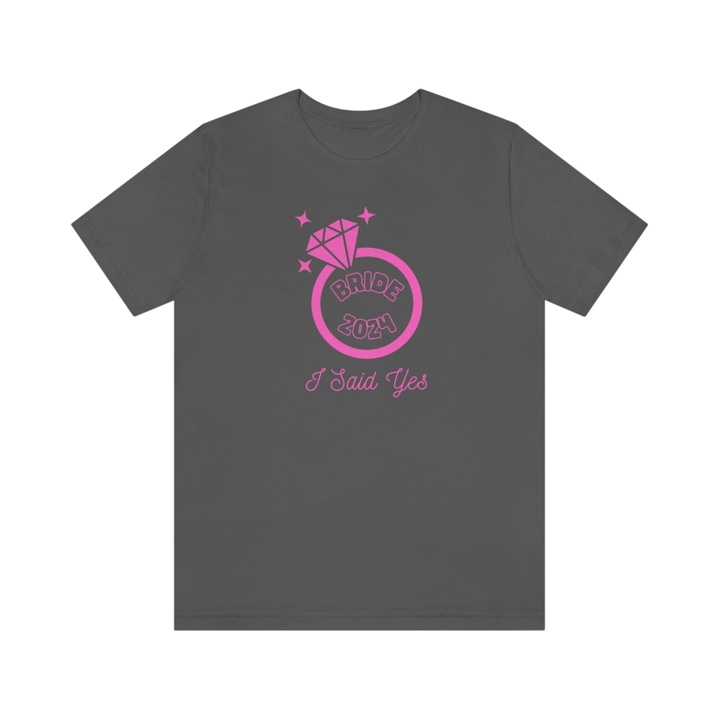 I Said Yes Bride 2024 Engagement Pink Diamond Ring Unisex Jersey Short Sleeve Tee Small-3XL