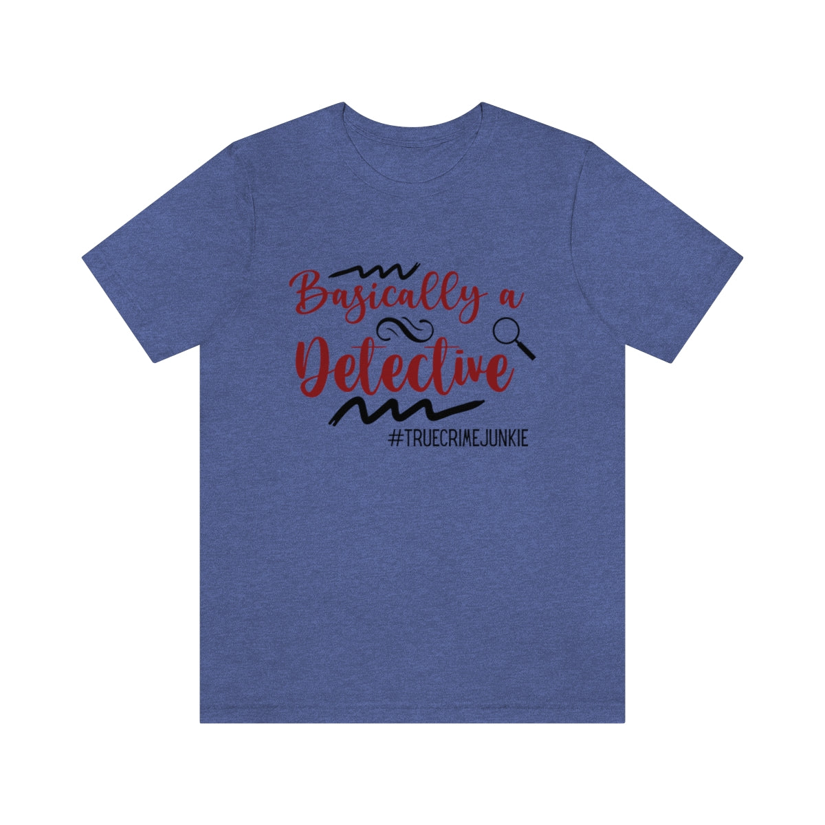 Basically a Detective True Crime Junkie Unisex Jersey Short Sleeve Tee S-3XL