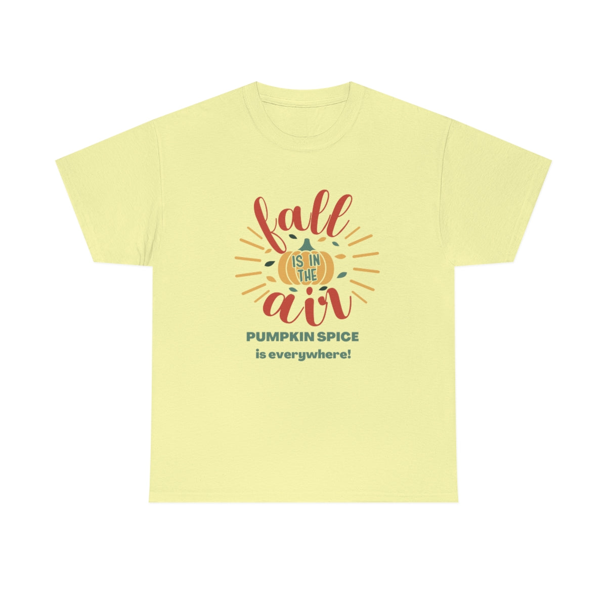 Fall is in the Air and Pumpkin Spice is Everywhere Tee S-5XL