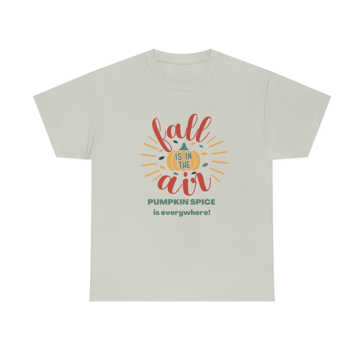 Fall is in the Air and Pumpkin Spice is Everywhere Tee S-5XL