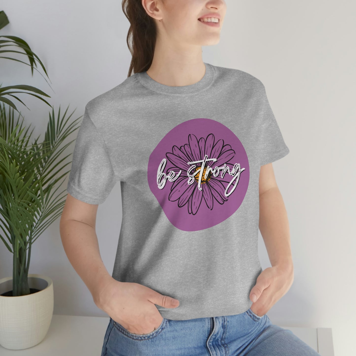 Be Strong Purple Daisy Floral Positive Message Happy Thoughts Unisex Jersey Short Sleeve Tee Small-3XL