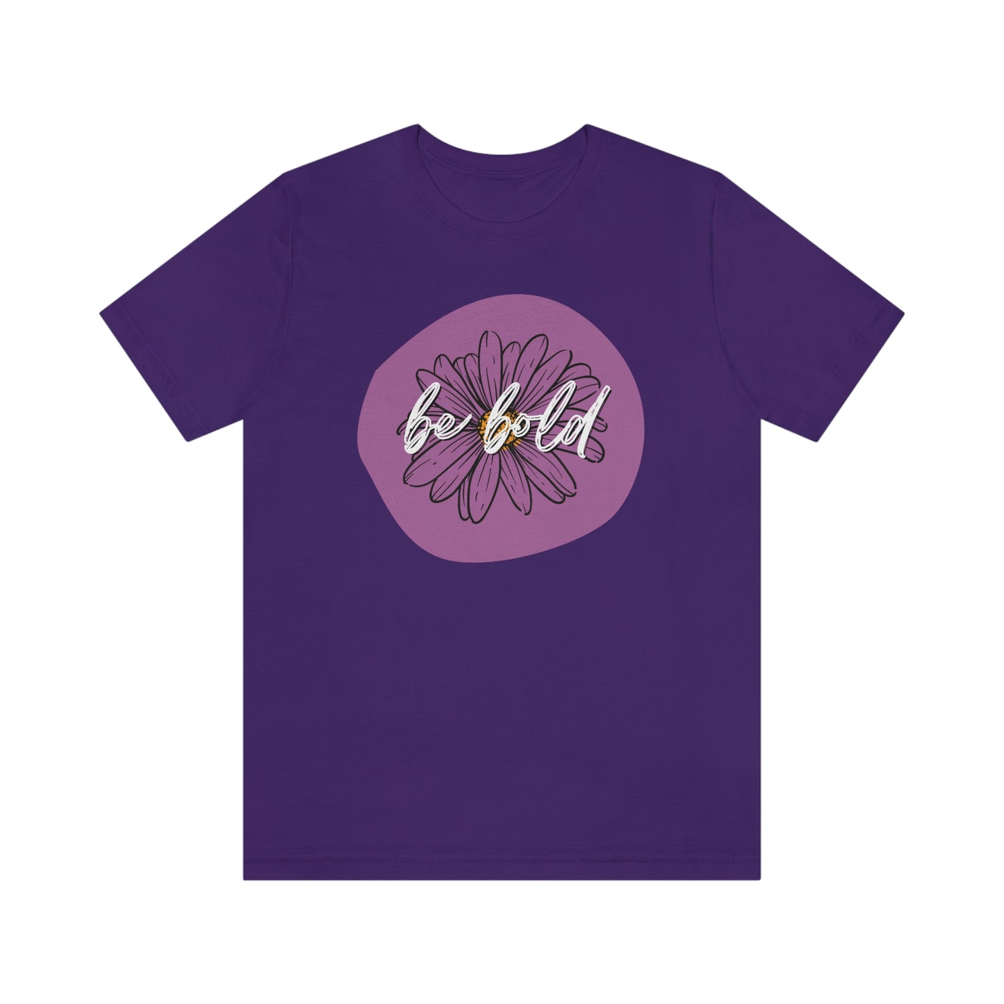 Be Bold Purple Daisy Floral Positive Message Unisex Jersey Short Sleeve Tee Small-3XL