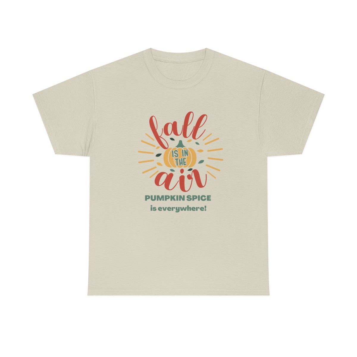 Fall is in the Air and Pumpkin Spice is Everywhere Tee S-5XL