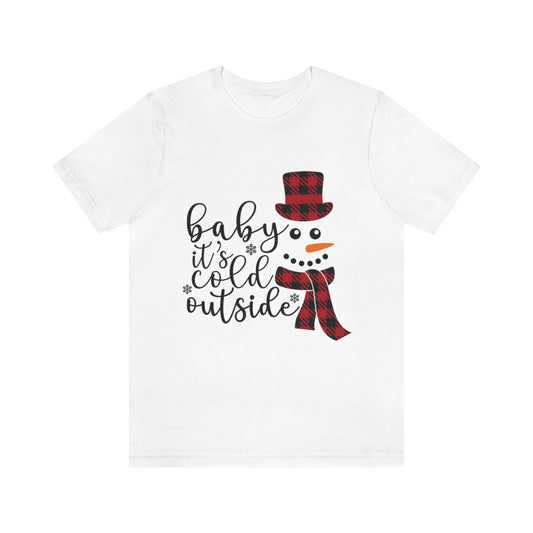 Baby It's Cold Outside Snowman Unisex Jersey Short Sleeve Tee S-3XL