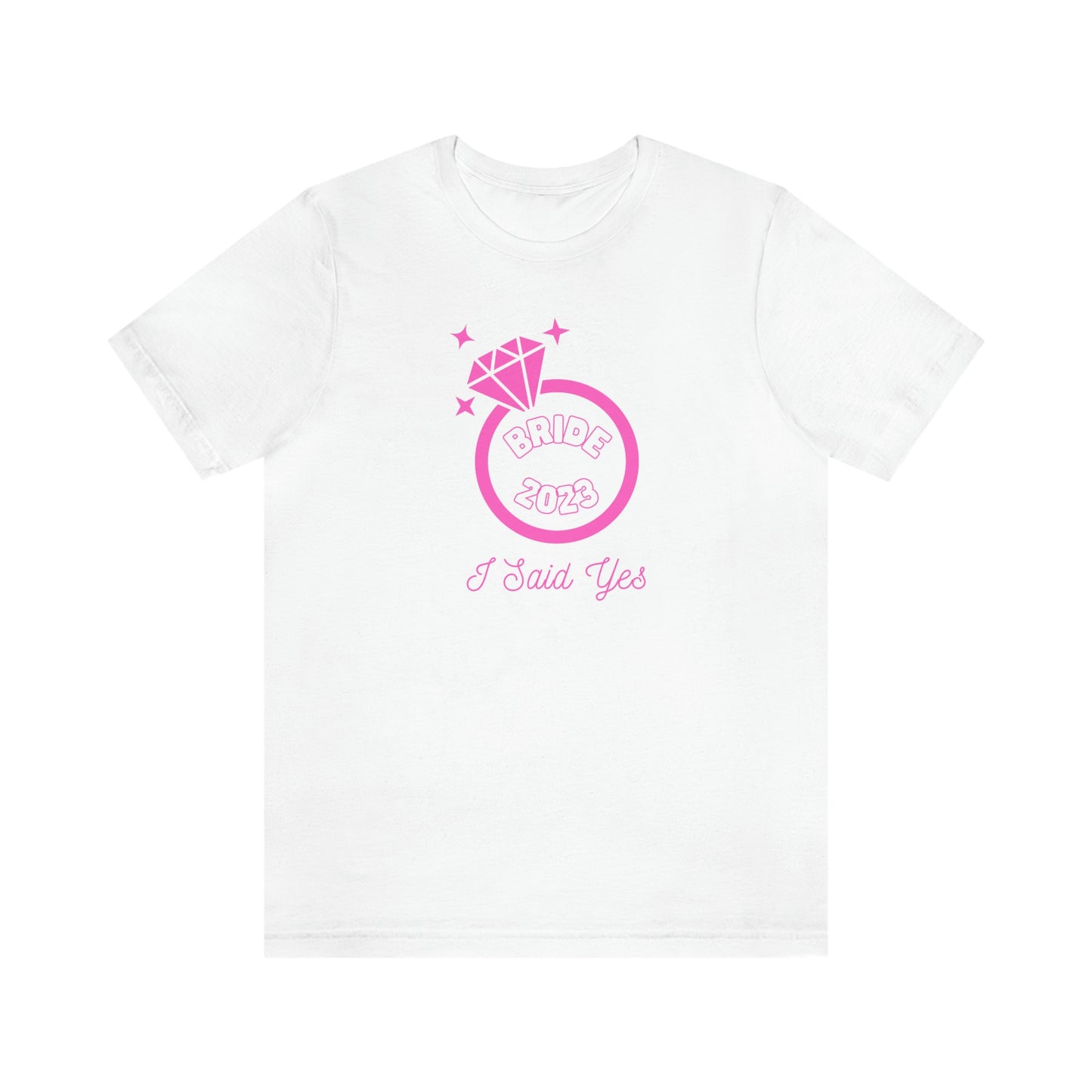 I Said Yes Bride 2023 Engagement Pink Diamond Ring Unisex Jersey Short Sleeve Tee Small-3XL