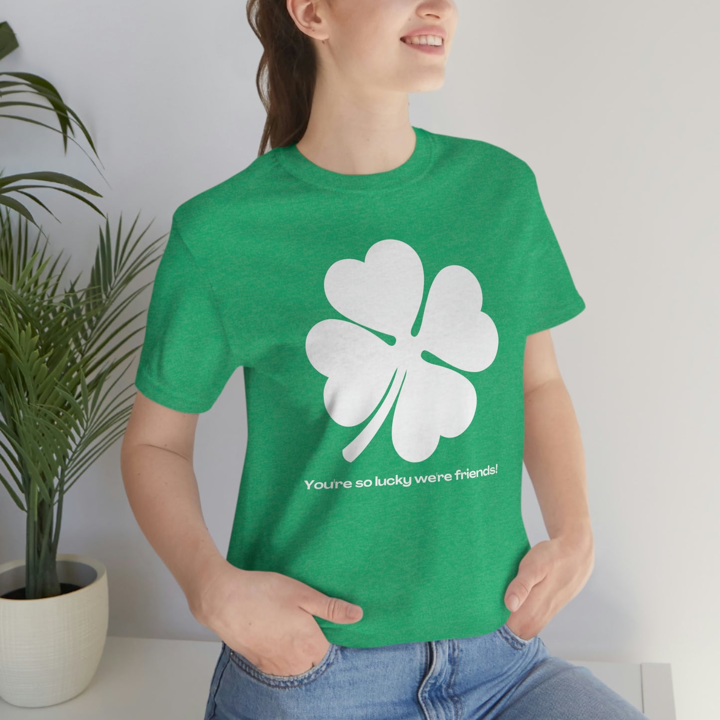 You're So Lucky We're Friends Clover St. Patrick's Day Unisex Jersey Short Sleeve Tee S-3XL