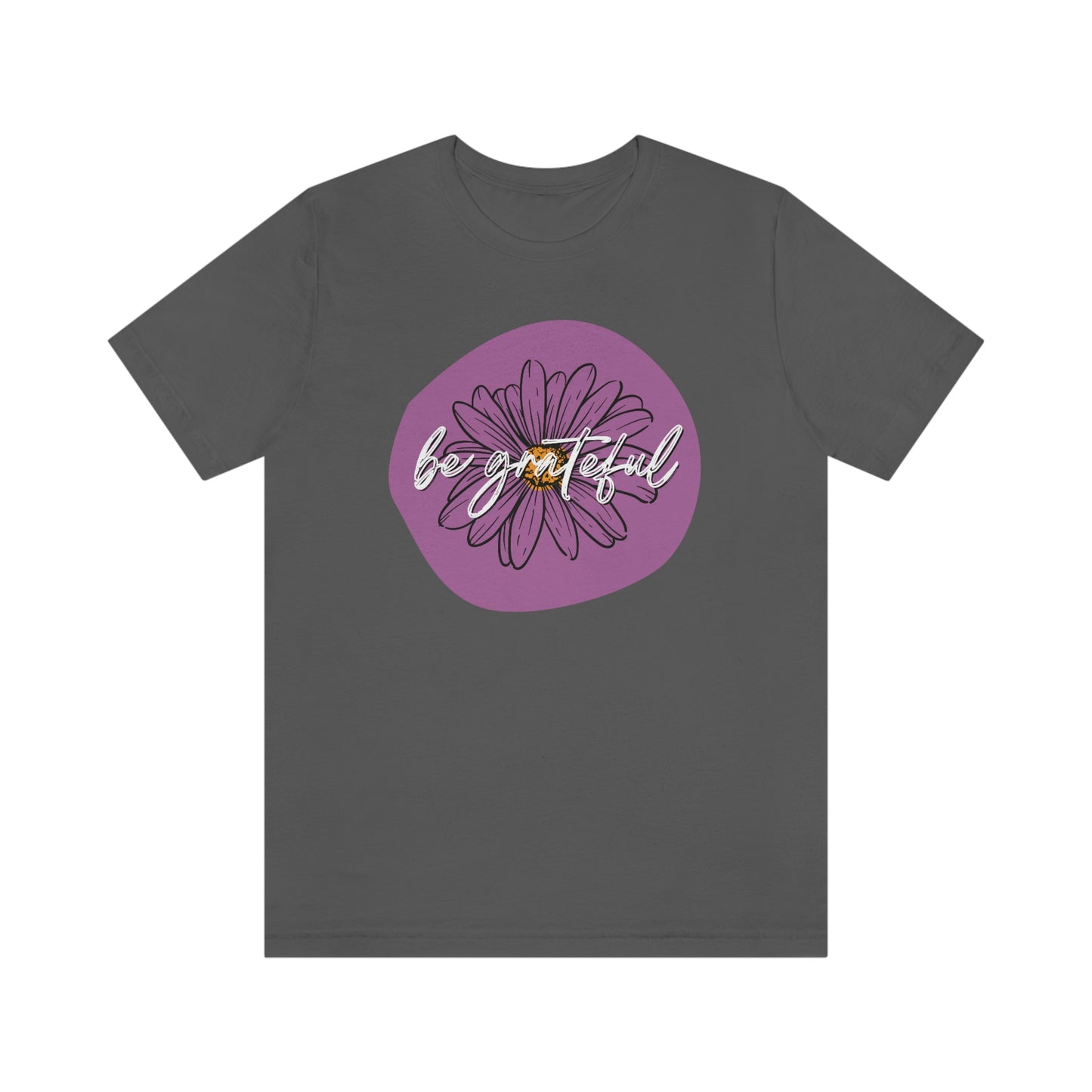 Be Grateful Purple Daisy Floral Positive Message Unisex Jersey Short Sleeve Tee Small-3XL