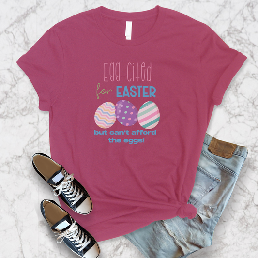 Egg-Cited for Easter Funny Expensive Eggs Unisex Jersey Short Sleeve Tee Small-3XL