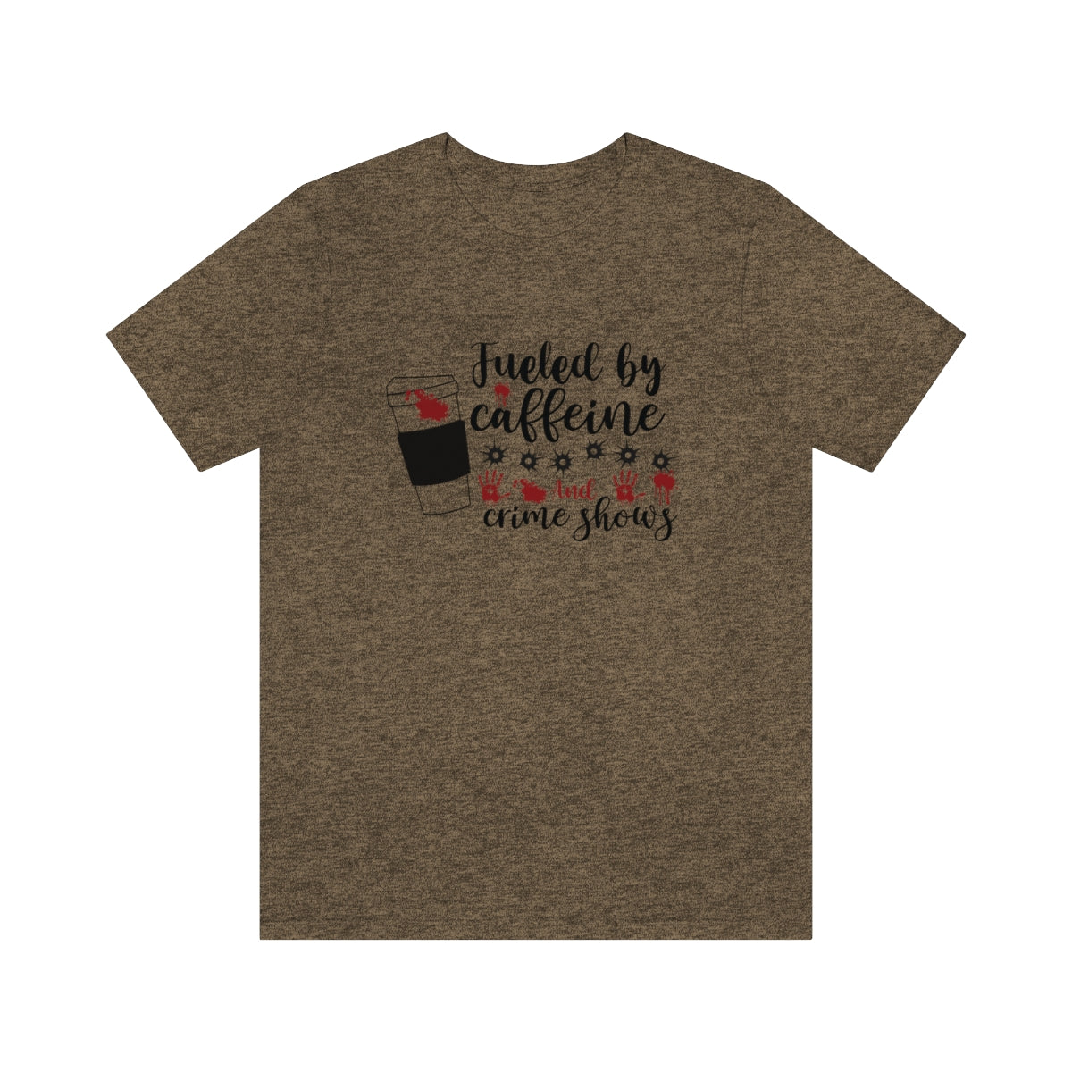 Fueled by Caffeine and Crime Shows Unisex Jersey Short Sleeve Tee S-3XL