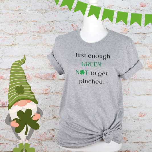 Just Enough Green NOT to Get Pinched St. Patrick's Day Funny Unisex Jersey Short Sleeve Tee S-3XL