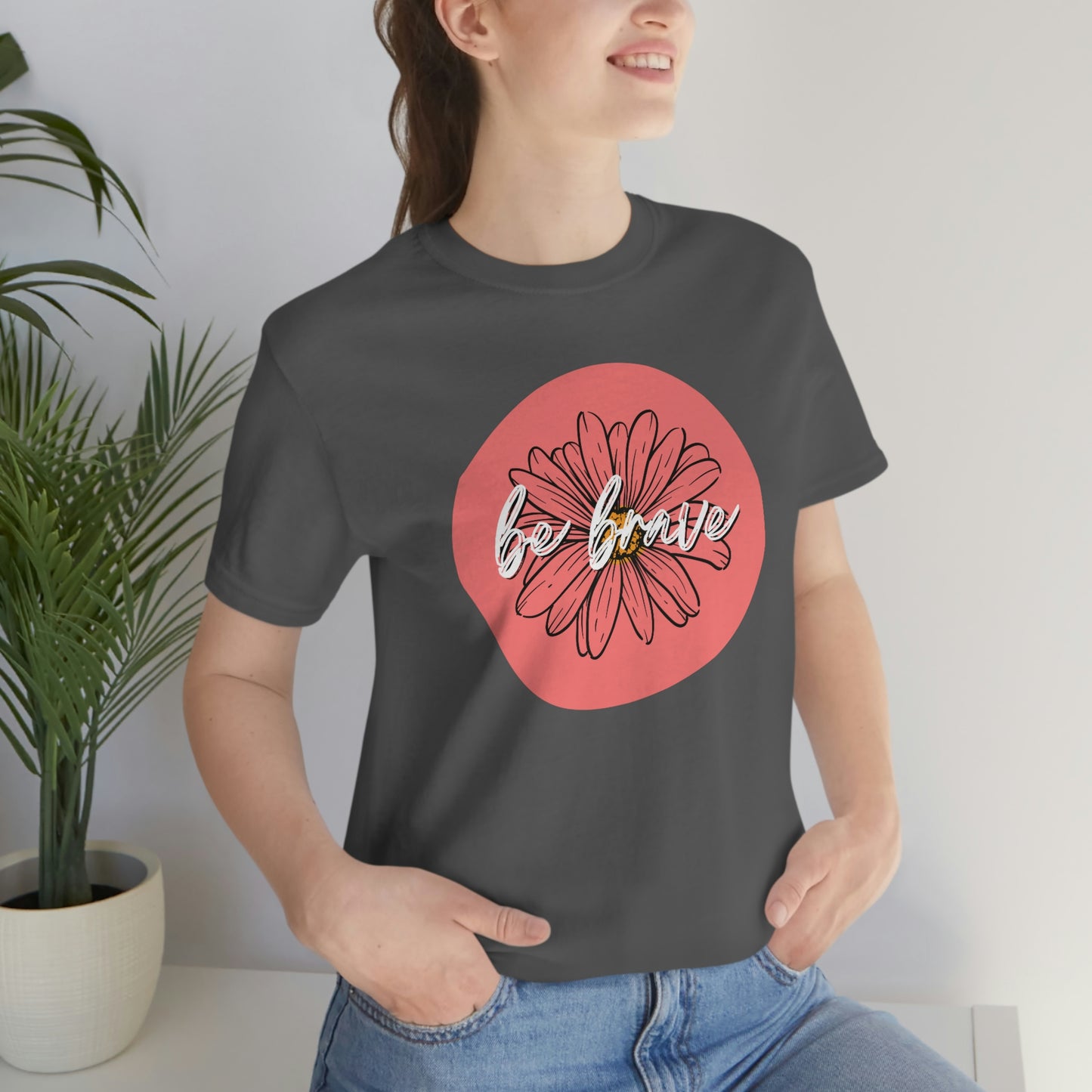 Be Brave Coral Daisy Floral Positive Message Unisex Jersey Short Sleeve Tee Small-3XL