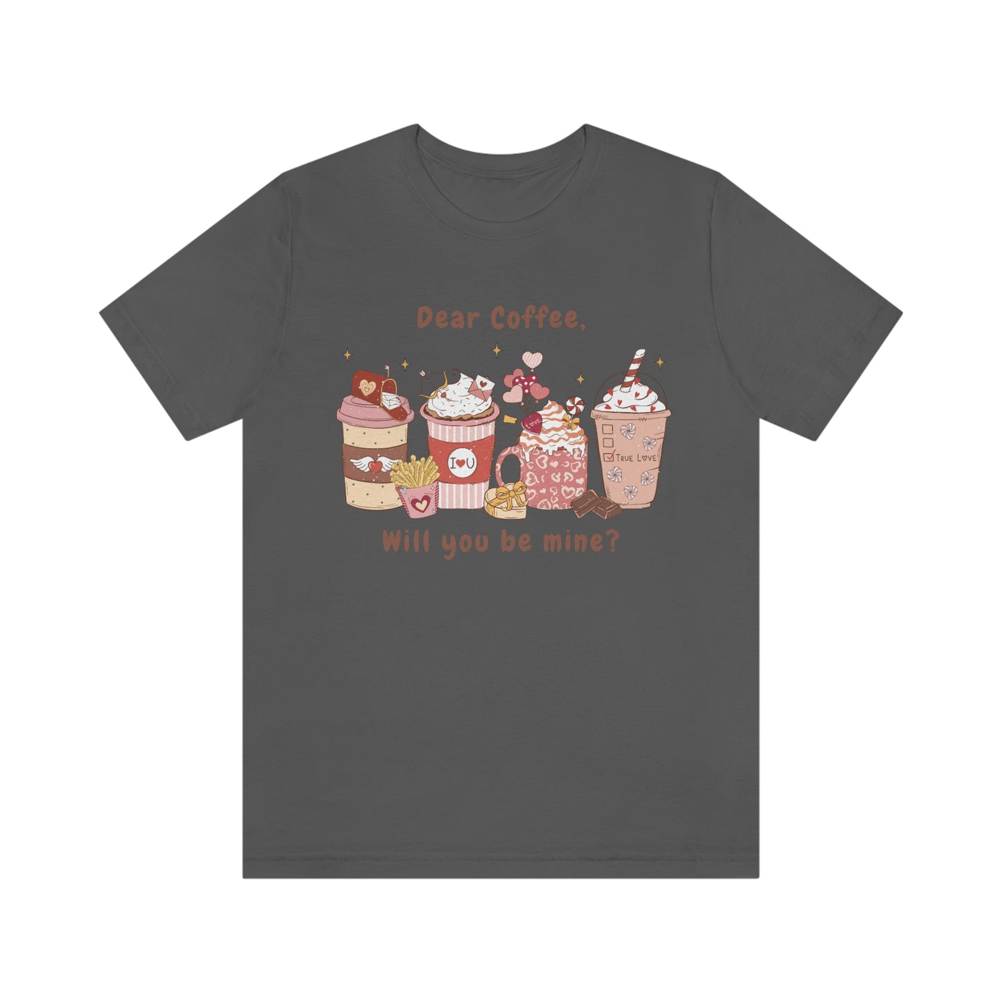 Dear Coffee, Will You Be Mine Valentine Jersey Short Sleeve Tee Small-3XL