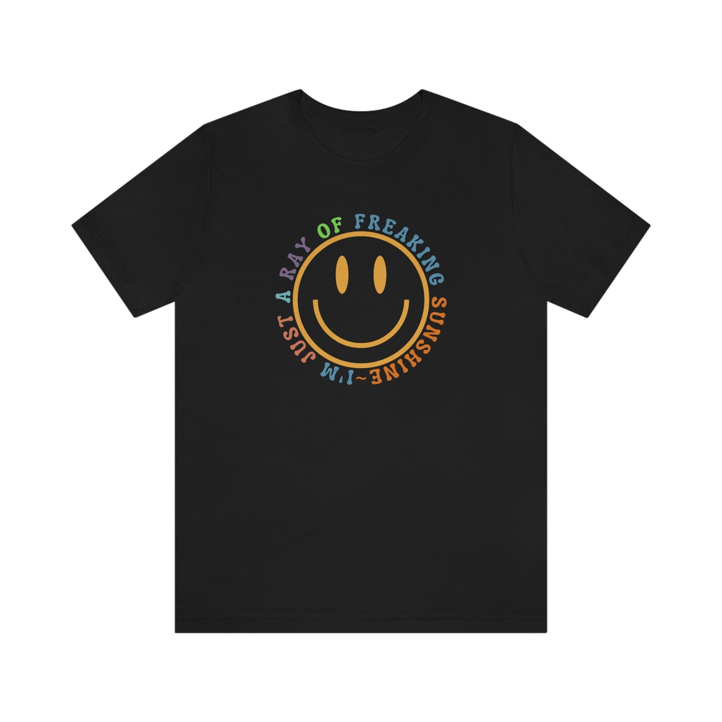 Happy Face I'm Just a Ray of Freaking Sunshine Retro Unisex Jersey Short Sleeve Tee Small-3XL