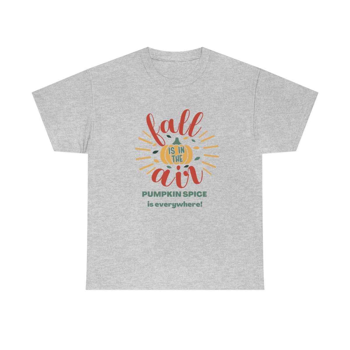 Fall is in the Air and Pumpkin Spice is Everywhere Tee S-5XL