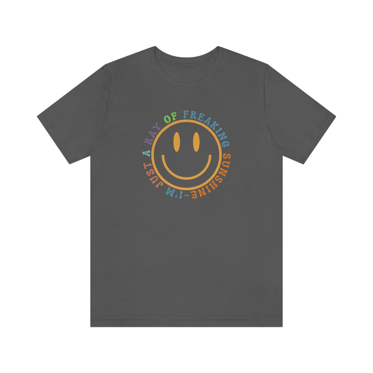 Happy Face I'm Just a Ray of Freaking Sunshine Retro Unisex Jersey Short Sleeve Tee Small-3XL