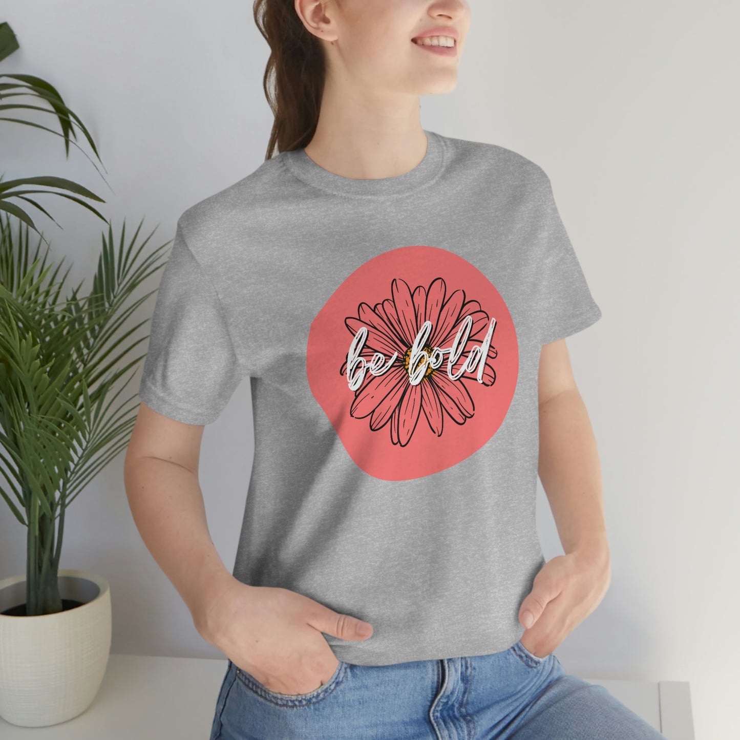 Be Bold Coral Daisy Floral Positive Message Unisex Jersey Short Sleeve Tee Small-3XL