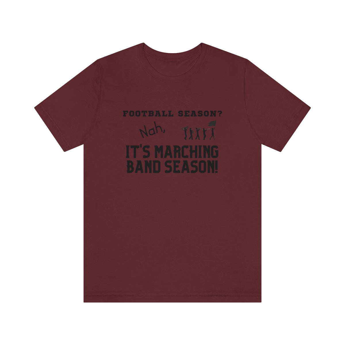 Football Season? Nah, it's Marching Band Season Tee S-3XL