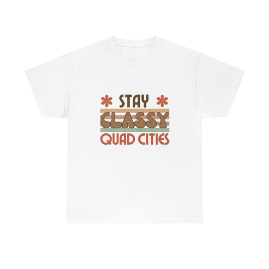 Stay Classy Quad Cities Tee Unisex S-5XL
