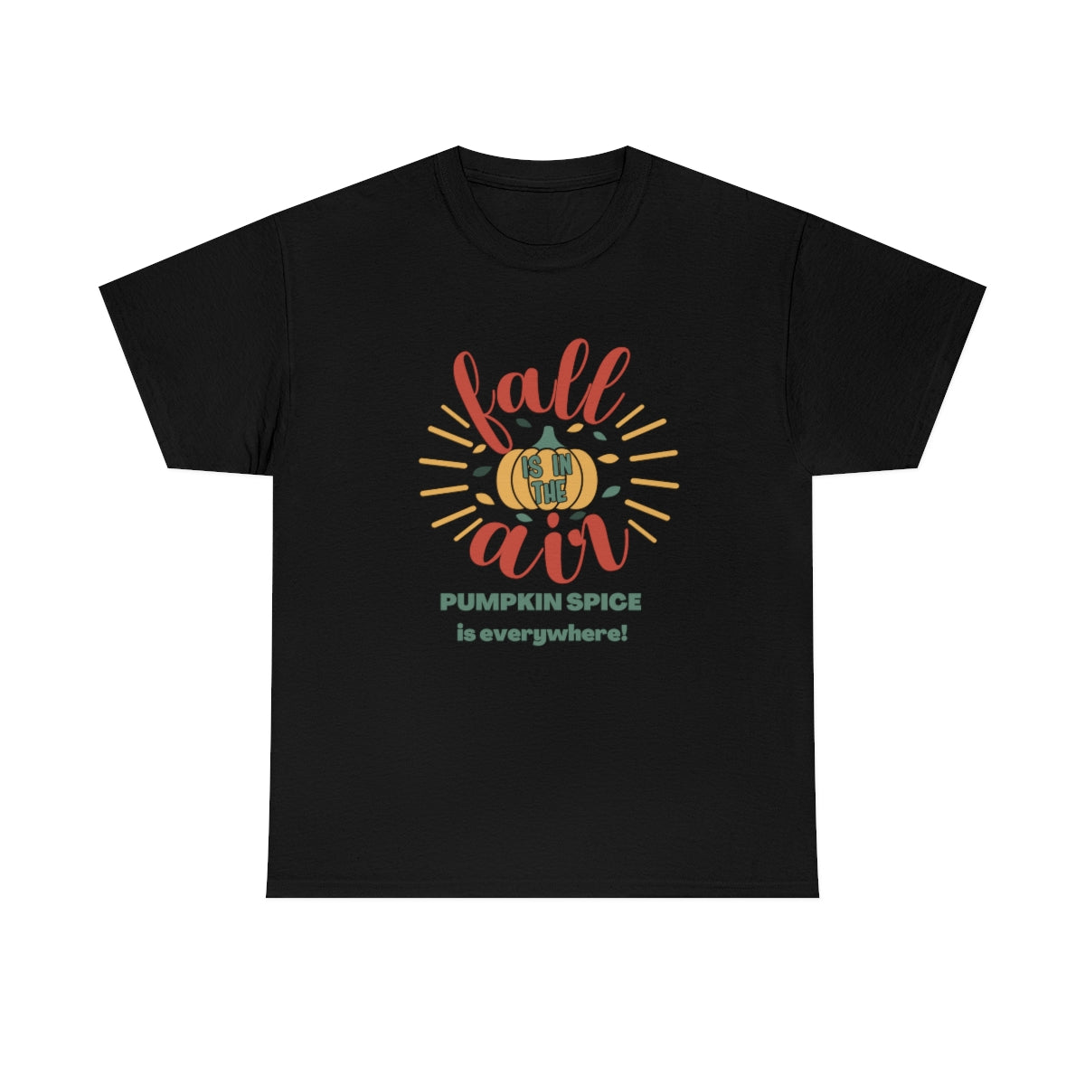 Fall is in the Air and Pumpkin Spice is Everywhere Tee S-5XL